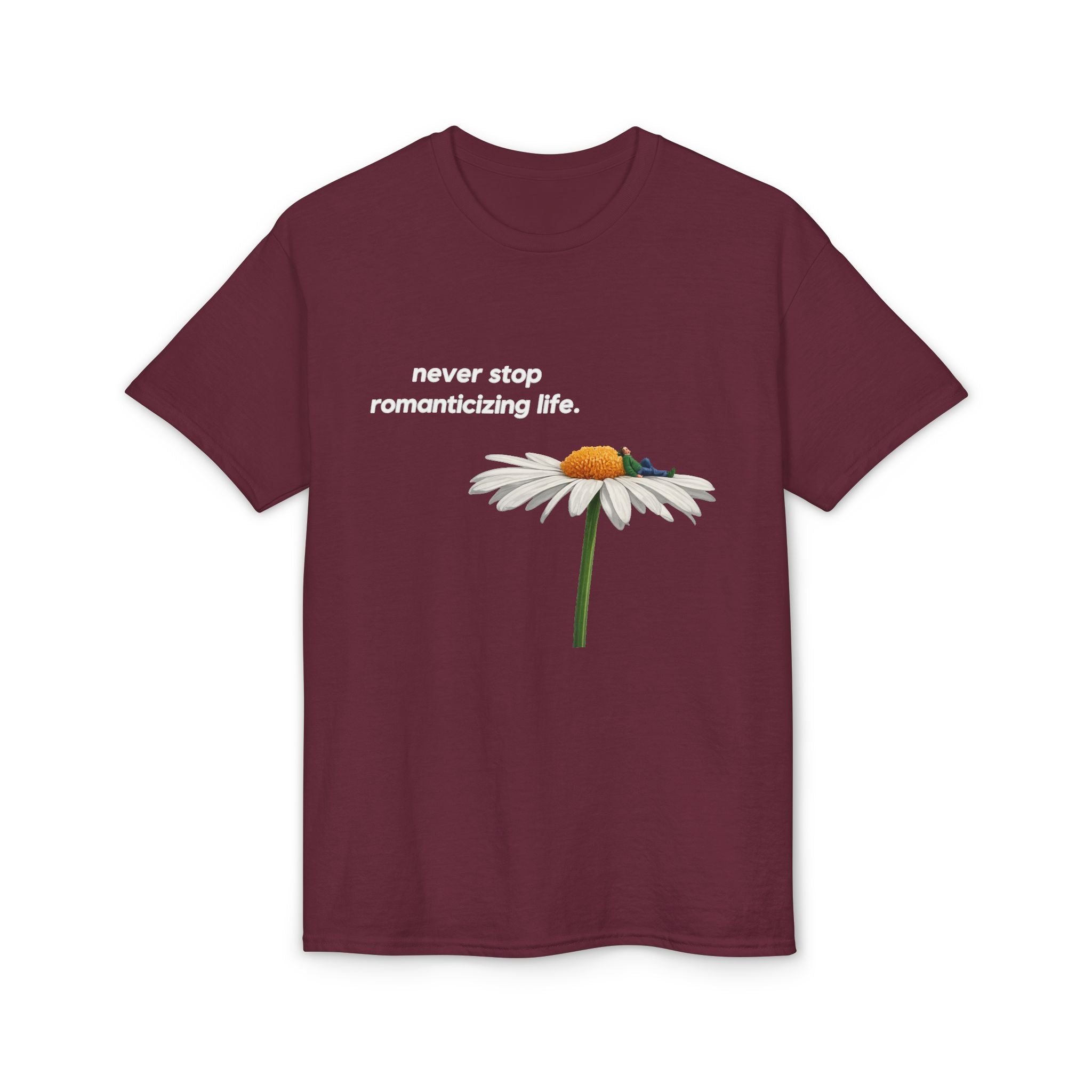 Daisy Graphic T-Shirt — "never stop romanticizing life." Inspirational Floral Tee