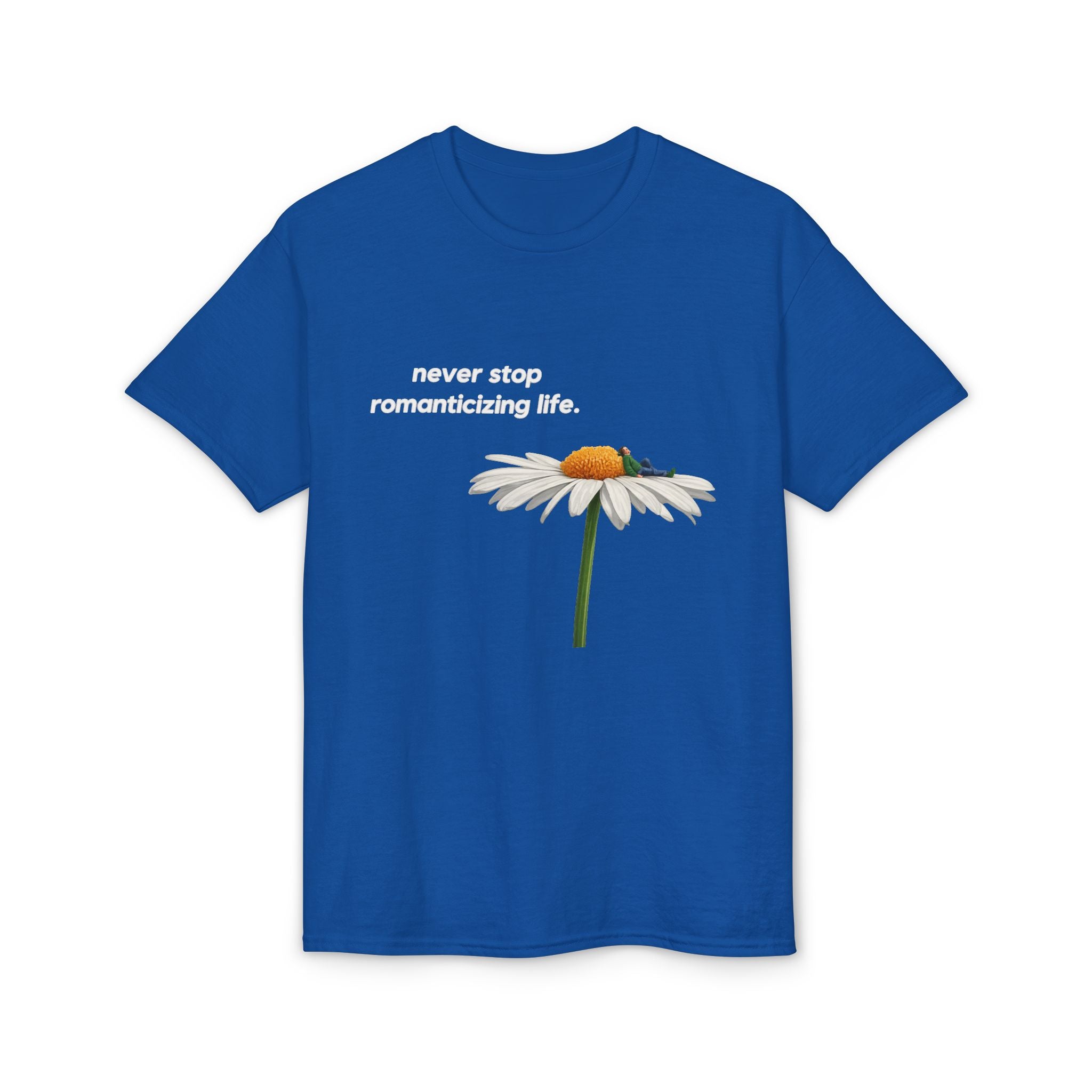 Daisy Graphic T-Shirt — "never stop romanticizing life." Inspirational Floral Tee