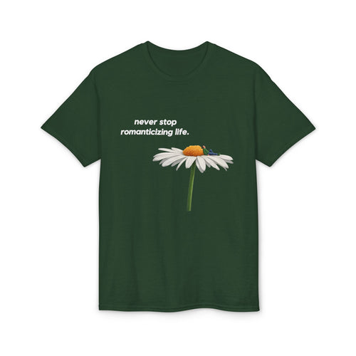 Daisy Graphic T-Shirt — "never stop romanticizing life." Inspirational Floral Tee